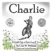 Charlie: A Child's Tale of Grief, Loss & Love