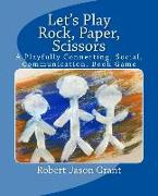 Let's Play Rock, Paper, Scissors: A playfully connecting, social, communication book game