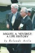 Miguel A. Nevarez: A Life History