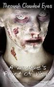 Through Clouded Eyes: A Zombie's Point of View