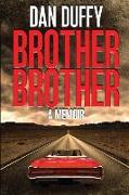 Brother, Brother: A Memoir: A brother's search for his lost brother