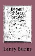 Do your chores, love dad