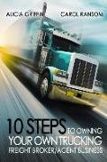 10 Steps to Owning Your Own Trucking: Freight Broker/Agent Business