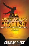 The Overcomer's Toolkit: How To Navigate Life's Darkest Seasons In Triumph