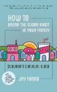 How to Break the Sugar Habit for your Family: Suburban Survival Guide