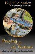 Praying For The Nations: A Daily Prayer Guide For Short Term Missionaries