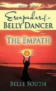 Escapades of a Belly Dancer - Volume One: The Empath