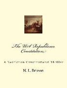 The US Republican Constitution: A Nonfiction Constitutional Thriller