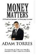 Money Matters: 21 Practical Lessons For Everyday Success