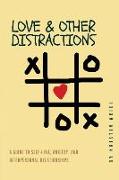 Love & other Distractions: A guide to self-love, anxiety, and interpersonal relationships