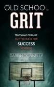 Old School Grit: Times May Change, But the Rules for Success Never Do