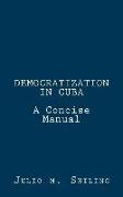 Democratization in Cuba: A Concise Manual