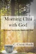 Morning Chai with God: Inspirational Messages that Strengthen Your Faith