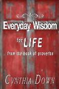 Everyday Wisdom For Life: from the book of Proverbs