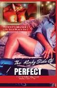 The Kinky Side Of Perfect: Trilogy Book I: The Story Of A Geeky Good Girl's Erotic Introduction To A Sexy, Profitable Webcam World