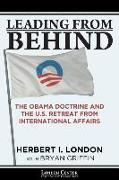 Leading From Behind: The Obama Doctrine and the U.S. Retreat From International Affairs