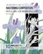 The Botanical Art Files. Mastering Composition: A practical course in composition for botanical artists