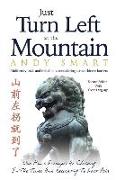 Just Turn Left at the Mountain: Multi entry trials & tribulations meandering across Chinese borders - Second Edition