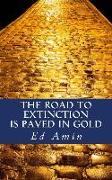 The Road To Extinction Is Paved In Gold