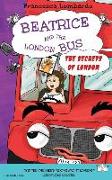 Beatrice and the London Bus - The Secrets of London: The Secrets of London
