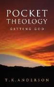 Pocket Theology: Getting God