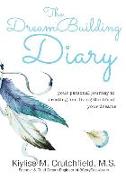 The DreamBuilding Diary: your personal journey to creating and living the life of your dreams