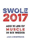 Super Swole: Add 15 lbs of Muscle in Six Weeks