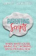 Parenting Scripts: When What You're Saying Isn't Working, Say Something New