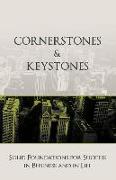 Cornerstones and Keystones: Solid Foundations for Success in Business and Life