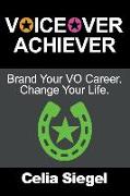 Voiceover Achiever: Brand your VO career. Change your life