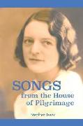 Songs from the House of Pilgrimage: The biography of a mystic and a way of life that foretells the future of Christianity