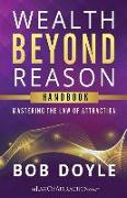 Wealth Beyond Reason: Mastering The Law Of Attraction