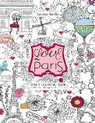 Love Paris Adult Coloring Book: Creative Art Therapy for Mindfulness