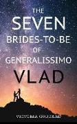 The Seven Brides-to-Be of Generalissimo Vlad