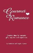 Gourmet Romance: Creative ideas for romantic gifts, surprises and experiences