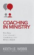 Coaching In Ministry: How Busy Church Leaders Can Multiply Their Ministry Impact