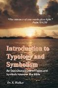 Introduction to Typology and Symbolism: An Expository Study of Types and Symbols Found in the Bible