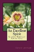 An Excellent Spirit: Living Wholly Unto God