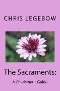 The Sacraments: : A Charismatic Guide