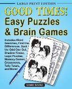 Good Times! Easy Puzzles & Brain Games: Includes Word Searches, Find the Differences, Shadow Finder, Spot the Odd One Out, Logic Puzzles, Crosswords
