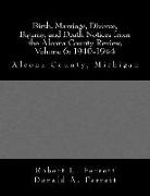Birth, Marriage, Divorce, Bigamy, and Death Notices from the Alcona County Review, Volume 6: 1940-1944: Alcona County, Michigan
