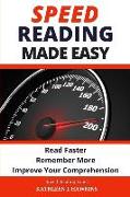 Speed Reading Made Easy: Read Faster, Remember More, Improve Your Comprehension