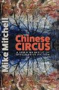 Chinese Circus: A Spinning Sextet of Speculative Fiction