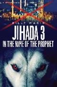 Jihada 3 - In the name of the Prophet: In the name of the Prophet
