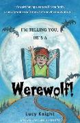 I'm Telling You, He's A Werewolf!
