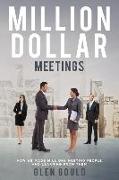 Million Dollar Meetings: How We Made Millions Meeting People And Learning From Them