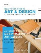 How to get a job in Art & Design - 21 proven careers to consider: An Insider's guide to money-making art careers for creatives starting out