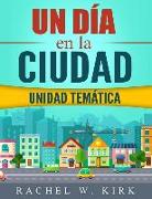 Un Dia en la Ciudad: A thematic unit for Spanish classes