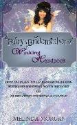 Fairy Bridemother's Wedding Handbook: How to Plan Your Dream Wedding without Busting Your Budget or Alienating Friends & Family