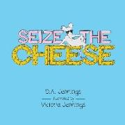 Seize the Cheese